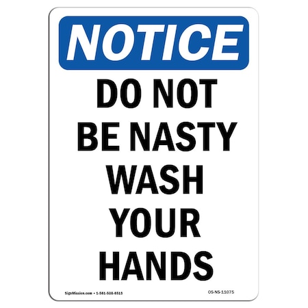 OSHA Notice Sign, Do Not Be Nasty Wash Your Hands, 14in X 10in Aluminum